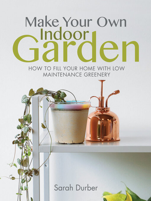 Title details for Make Your Own Indoor Garden by Sarah Durber - Available